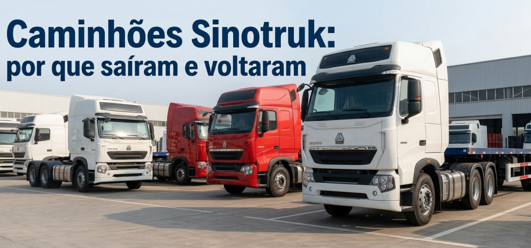 Caminhões Sinotruk: por que saíram e voltaram