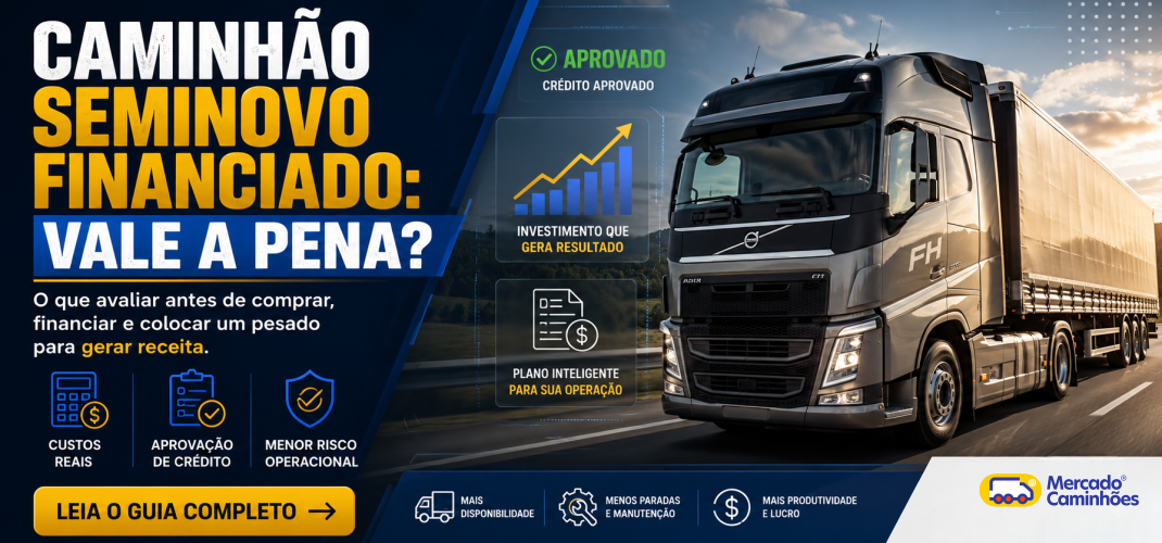 Caminhão seminovo financiado vale a pena?